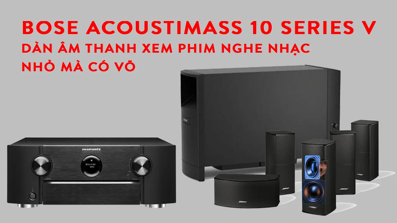 Bose Acoustimass 10 series V - Dàn âm thanh xem phim, nghe nhạc nhỏ mà có võ.